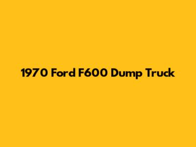1970 Ford F600 Dump Truck