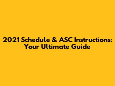 2021 Schedule & ASC Instructions: Your Ultimate Guide