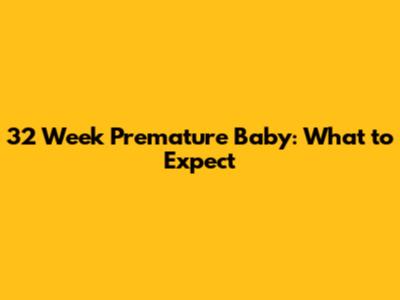 32 Week Premature Baby: What to Expect