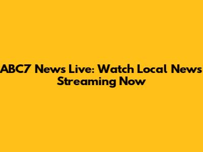 ABC7 News Live: Watch Local News Streaming Now
