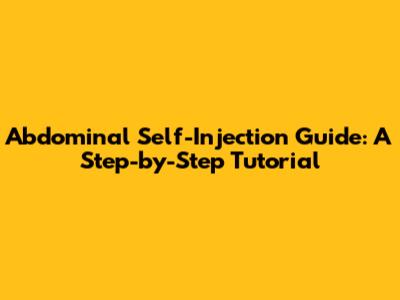 Abdominal Self-Injection Guide: A Step-by-Step Tutorial