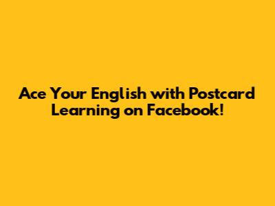 Ace Your English with Postcard Learning on Facebook!