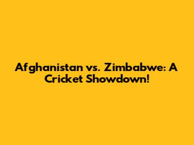 Afghanistan vs. Zimbabwe: A Cricket Showdown!