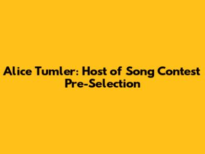 Alice Tumler: Host of Song Contest Pre-Selection