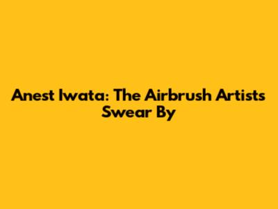 Anest Iwata: The Airbrush Artists Swear By