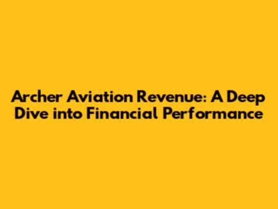 Archer Aviation Revenue: A Deep Dive into Financial Performance