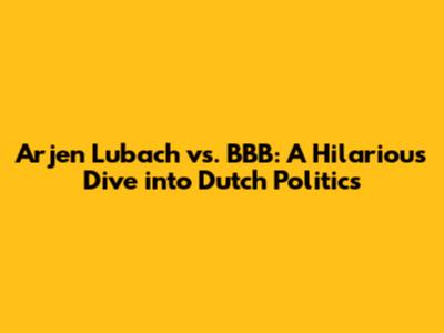 Arjen Lubach vs. BBB: A Hilarious Dive into Dutch Politics