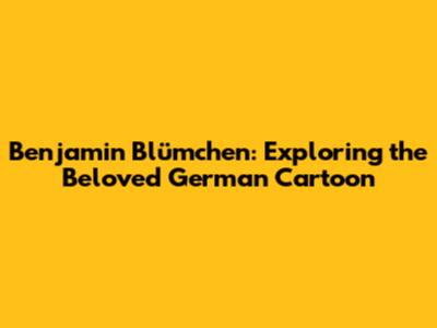 Benjamin Blümchen: Exploring the Beloved German Cartoon