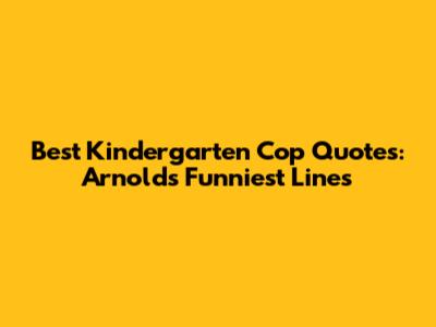 Best 'Kindergarten Cop' Quotes: Arnold's Funniest Lines