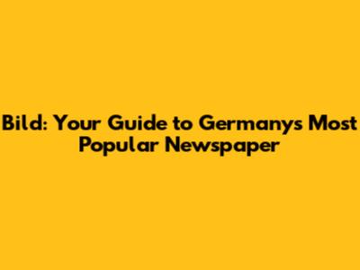 Bild: Your Guide to Germany's Most Popular Newspaper