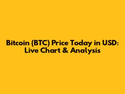 Bitcoin (BTC) Price Today in USD: Live Chart & Analysis