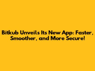Bitkub Unveils Its New App: Faster, Smoother, and More Secure!