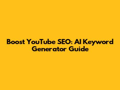 Boost YouTube SEO: AI Keyword Generator Guide