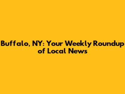 Buffalo, NY: Your Weekly Roundup of Local News