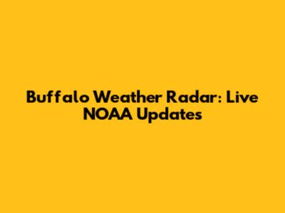 Buffalo Weather Radar: Live NOAA Updates