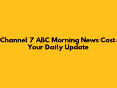 Channel 7 ABC Morning News Cast: Your Daily Update