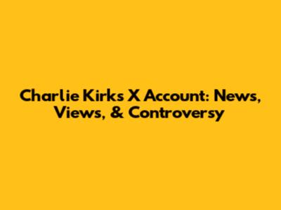 Charlie Kirk's X Account: News, Views, & Controversy