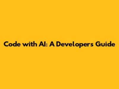 Code with AI: A Developer's Guide