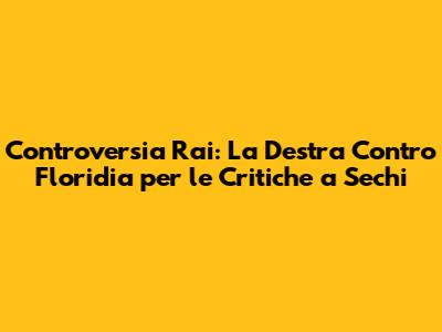Controversia Rai: La Destra Contro Floridia per le Critiche a Sechi