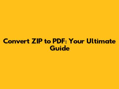 Convert ZIP to PDF: Your Ultimate Guide