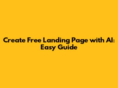 Create Free Landing Page with AI: Easy Guide