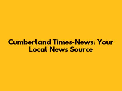 Cumberland Times-News: Your Local News Source