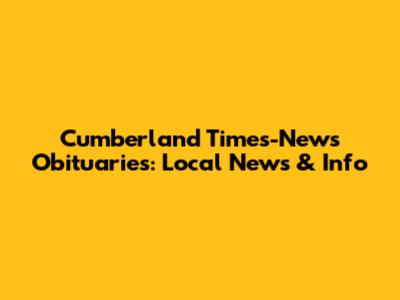 Cumberland Times-News Obituaries: Local News & Info