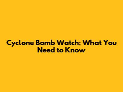 Cyclone Bomb Watch: What You Need to Know
