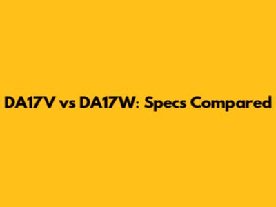 DA17V vs DA17W: Specs Compared