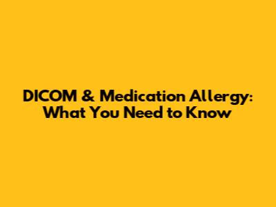 DICOM & Medication Allergy: What You Need to Know