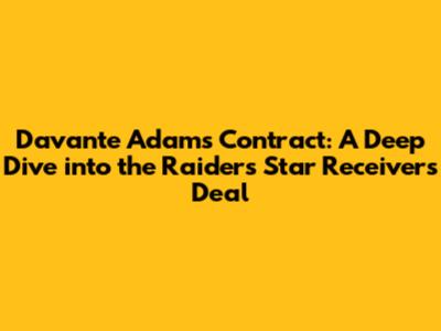 Davante Adams' Contract: A Deep Dive into the Raiders' Star Receiver's Deal