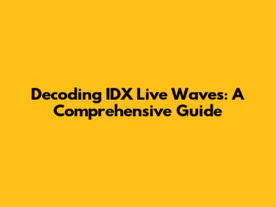 Decoding IDX Live Waves: A Comprehensive Guide