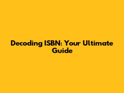 Decoding ISBN: Your Ultimate Guide
