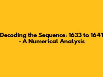 Decoding the Sequence: 1633 to 1641 - A Numerical Analysis