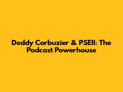 Deddy Corbuzier & PSEII: The Podcast Powerhouse