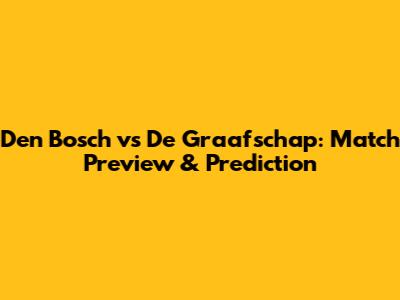 Den Bosch vs De Graafschap: Match Preview & Prediction
