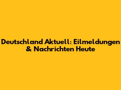 Deutschland Aktuell: Eilmeldungen & Nachrichten Heute