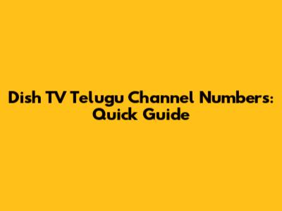 Dish TV Telugu Channel Numbers: Quick Guide