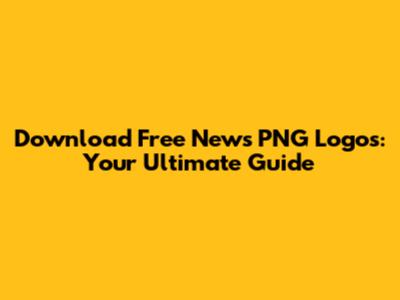 Download Free News PNG Logos: Your Ultimate Guide