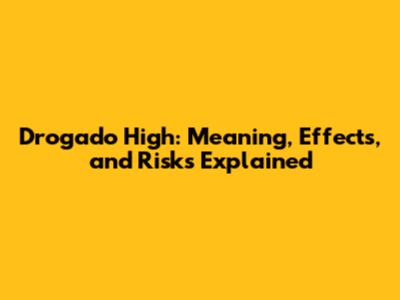 Drogado High: Meaning, Effects, and Risks Explained