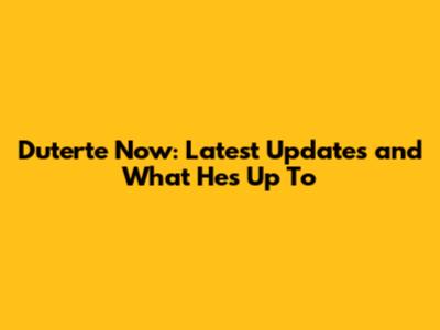 Duterte Now: Latest Updates and What He's Up To
