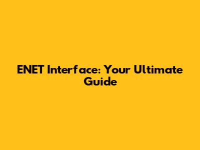 ENET Interface: Your Ultimate Guide