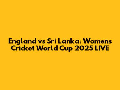England vs Sri Lanka: Women's Cricket World Cup 2025 LIVE