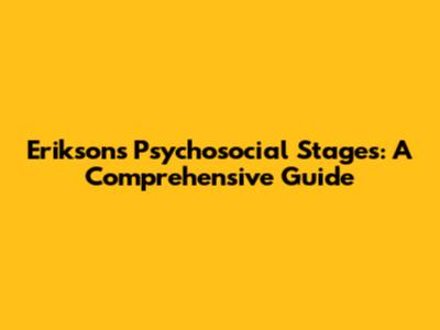 Erikson's Psychosocial Stages: A Comprehensive Guide
