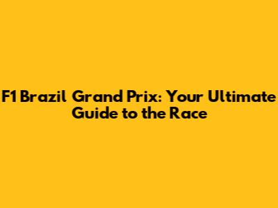 F1 Brazil Grand Prix: Your Ultimate Guide to the Race
