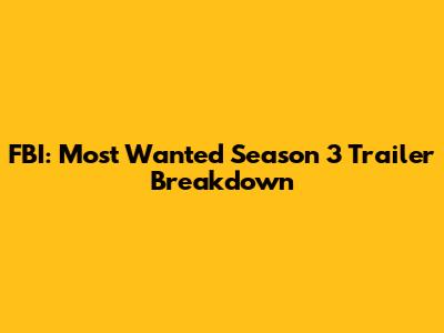 FBI: Most Wanted Season 3 Trailer Breakdown