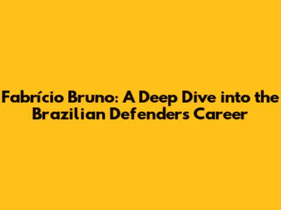 Fabrício Bruno: A Deep Dive into the Brazilian Defender's Career