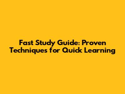 Fast Study Guide: Proven Techniques for Quick Learning