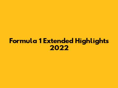 Formula 1 Extended Highlights 2022