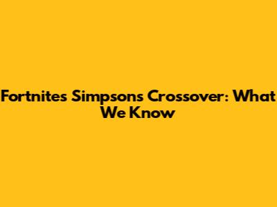 Fortnite's Simpsons Crossover: What We Know